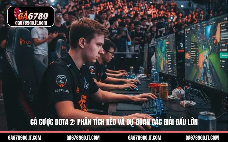Cá Cược Dota 2: Phân Tích Kèo Và Dự Đoán Các Giải Đấu Lớn